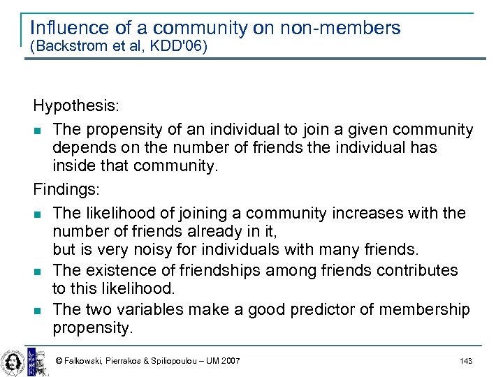 Influence of a community on non-members (Backstrom et al, KDD'06) Hypothesis: The propensity of