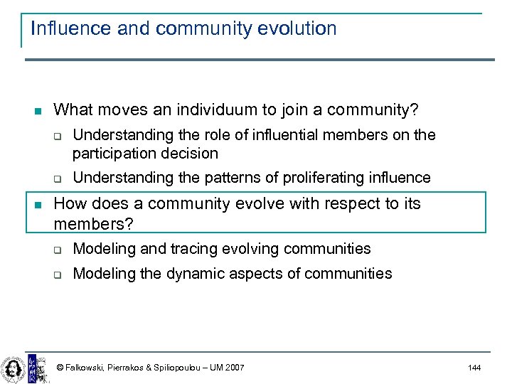 Influence and community evolution What moves an individuum to join a community? Understanding the
