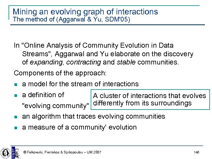 Mining an evolving graph of interactions The method of (Aggarwal & Yu, SDM'05) In
