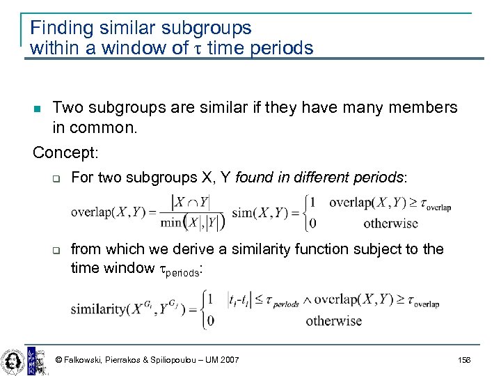 Finding similar subgroups within a window of t time periods Two subgroups are similar