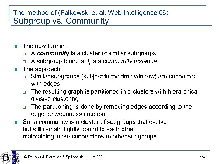 The method of (Falkowski et al, Web Intelligence'06) Subgroup vs. Community The new termini: