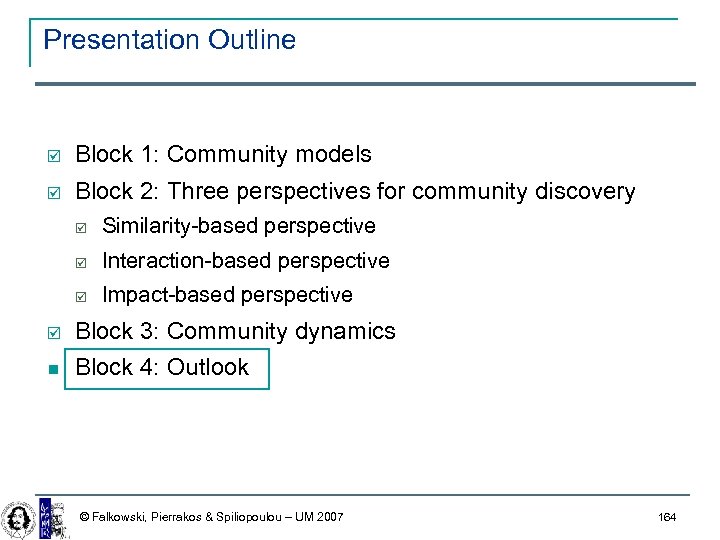 Presentation Outline þ Block 1: Community models þ Block 2: Three perspectives for community