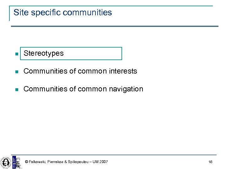 Site specific communities Stereotypes Communities of common interests Communities of common navigation © Falkowski,