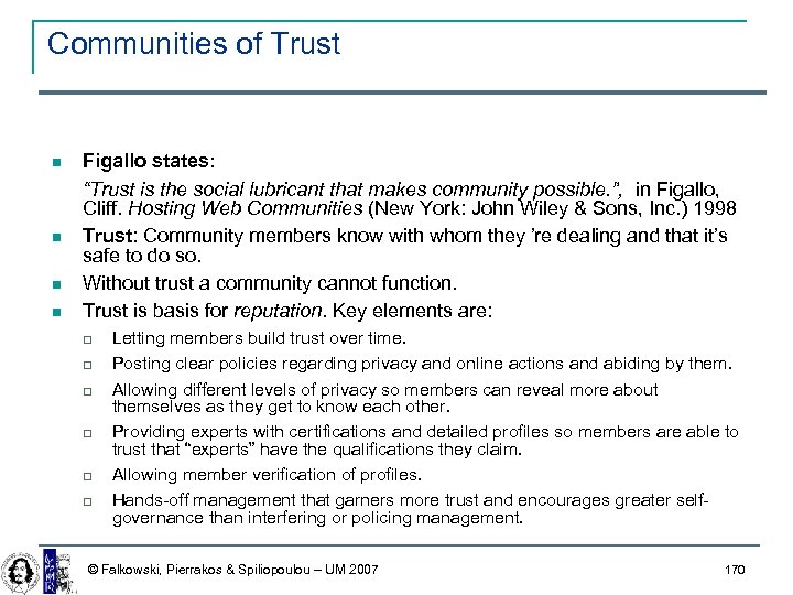 Communities of Trust Figallo states: “Trust is the social lubricant that makes community possible.