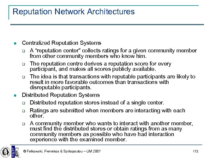 Reputation Network Architectures Centralized Reputation Systems A “reputation center” collects ratings for a given