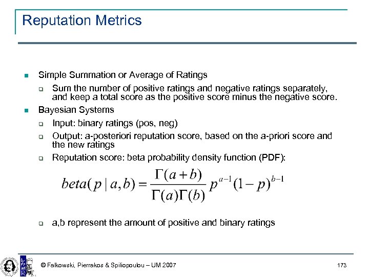 Reputation Metrics Simple Summation or Average of Ratings Sum the number of positive ratings
