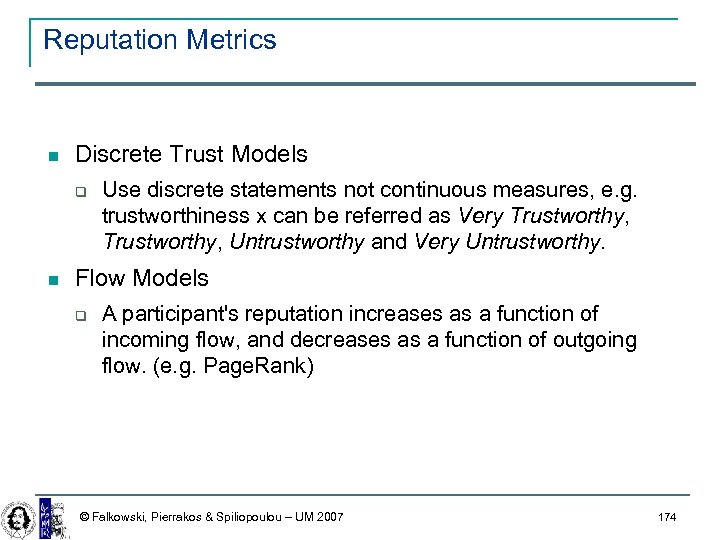 Reputation Metrics Discrete Trust Models Use discrete statements not continuous measures, e. g. trustworthiness