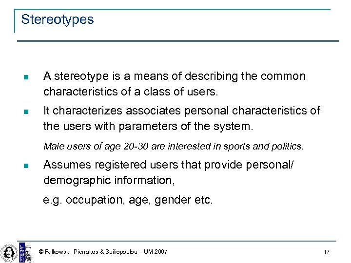 Stereotypes A stereotype is a means of describing the common characteristics of a class