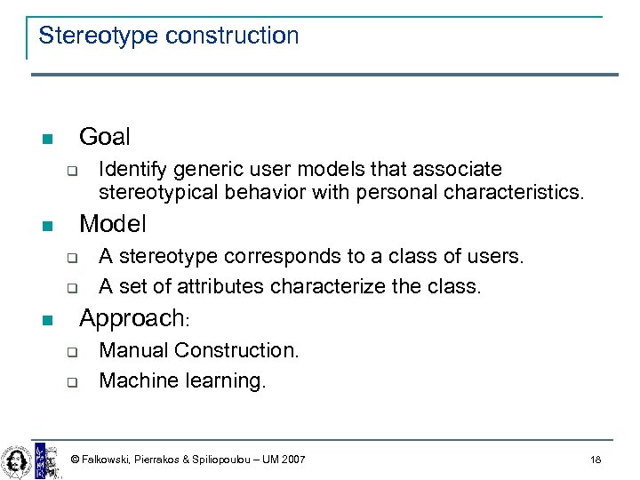 Stereotype construction Goal Identify generic user models that associate stereotypical behavior with personal characteristics.