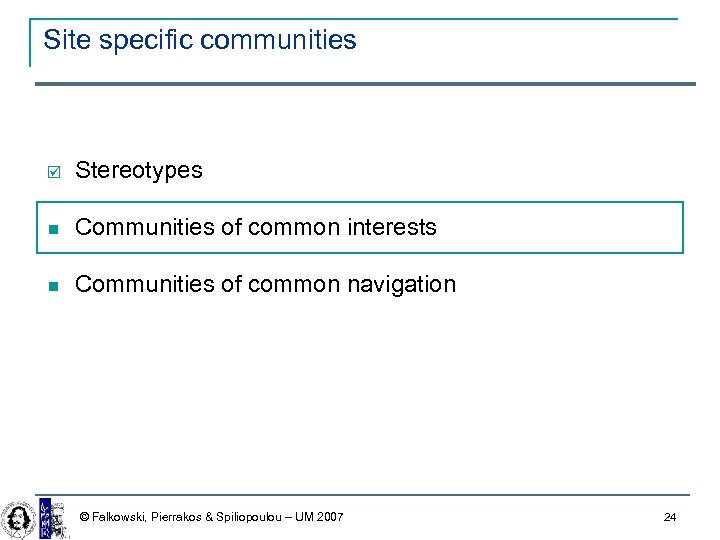 Site specific communities þ Stereotypes Communities of common interests Communities of common navigation ©