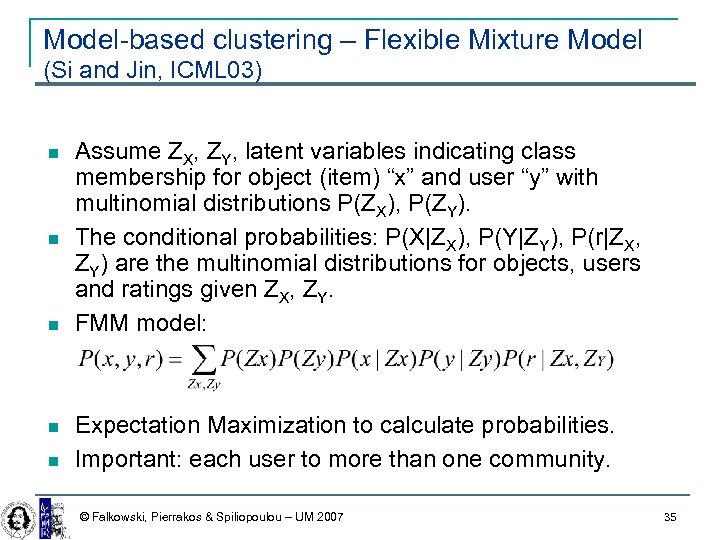 Model-based clustering – Flexible Mixture Model (Si and Jin, ICML 03) Assume ZX, ZY,