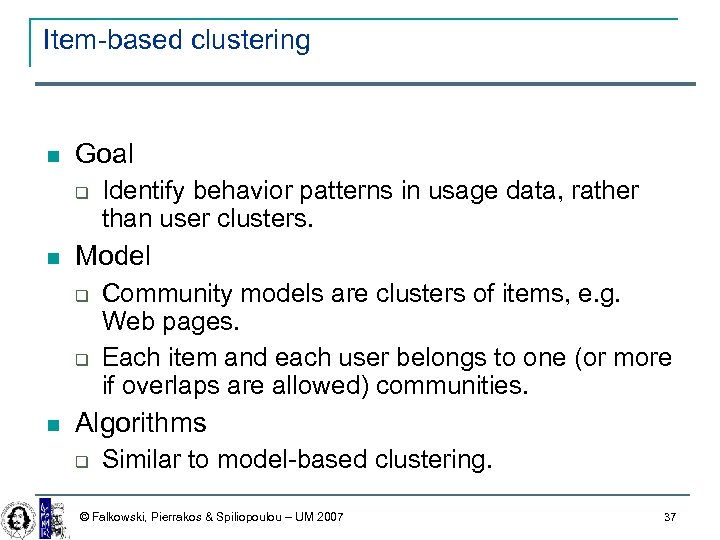 Item-based clustering Goal Model Identify behavior patterns in usage data, rather than user clusters.
