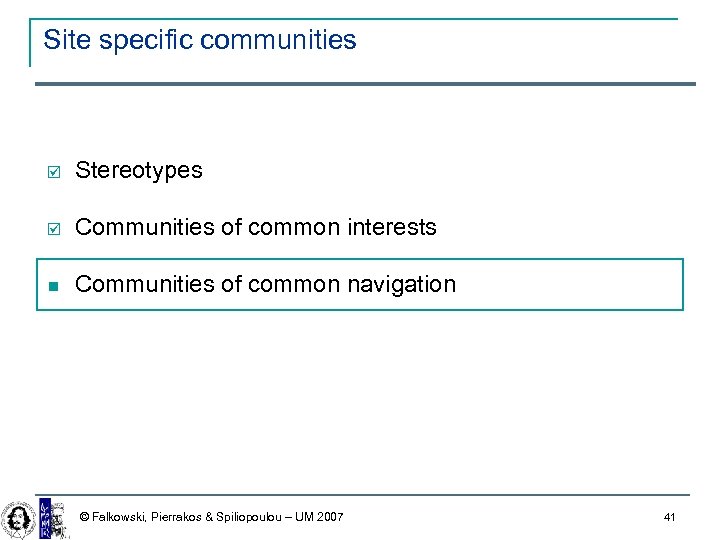 Site specific communities þ Stereotypes þ Communities of common interests Communities of common navigation