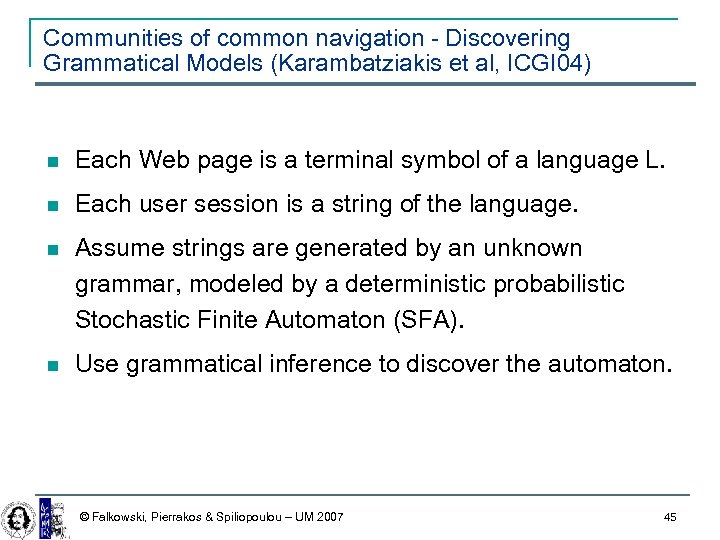 Communities of common navigation - Discovering Grammatical Models (Karambatziakis et al, ICGI 04) Each