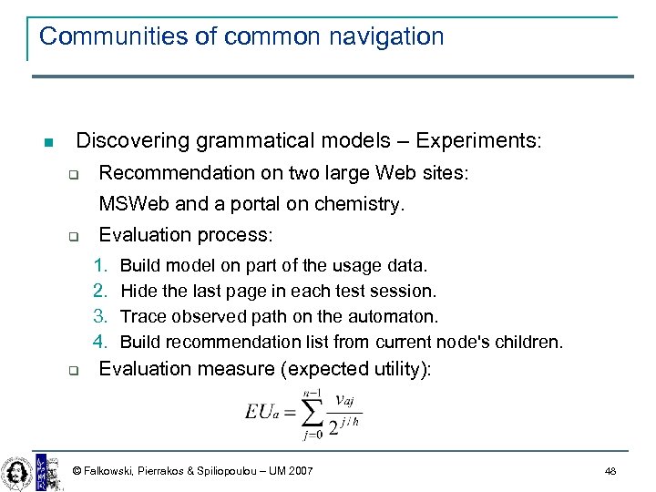 Communities of common navigation Discovering grammatical models – Experiments: Recommendation on two large Web