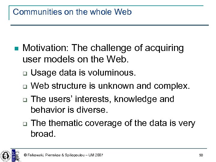 Communities on the whole Web Motivation: The challenge of acquiring user models on the