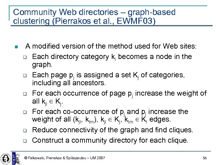 Community Web directories – graph-based clustering (Pierrakos et al. , EWMF 03) A modified