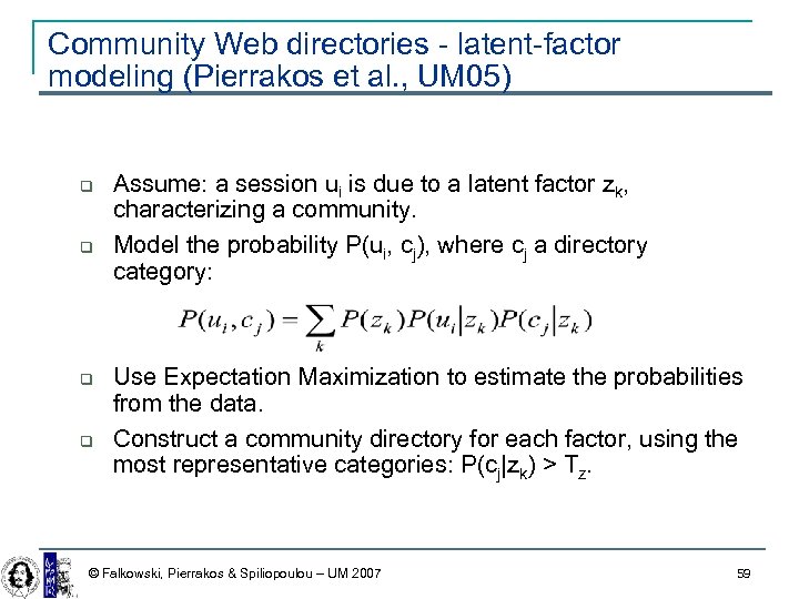 Community Web directories - latent-factor modeling (Pierrakos et al. , UM 05) Assume: a