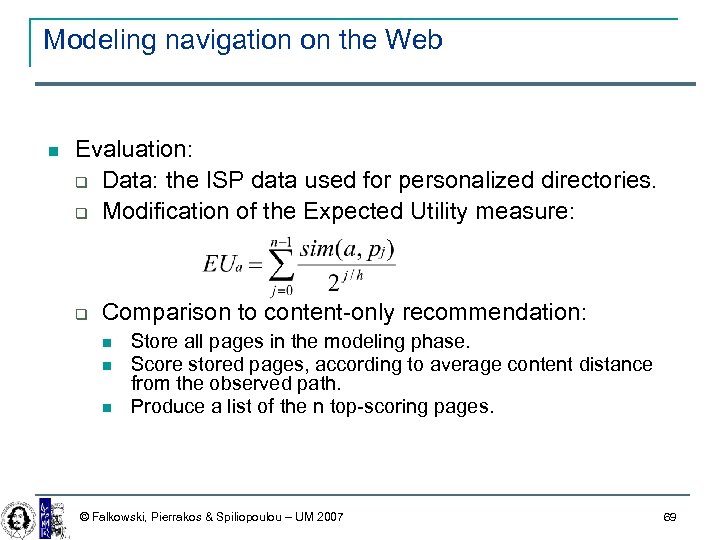 Modeling navigation on the Web Evaluation: Data: the ISP data used for personalized directories.