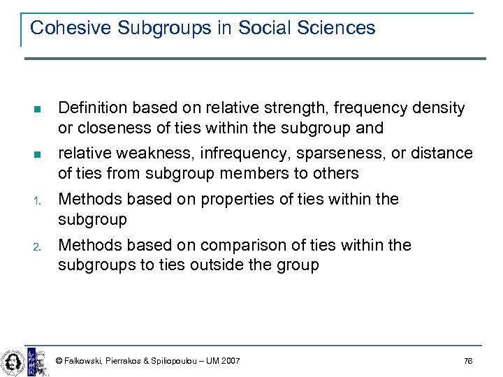 Cohesive Subgroups in Social Sciences Definition based on relative strength, frequency density or closeness