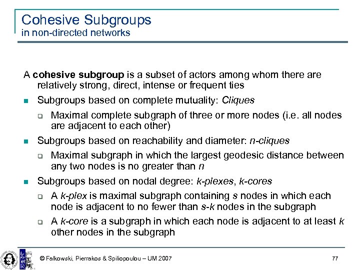 Cohesive Subgroups in non-directed networks A cohesive subgroup is a subset of actors among