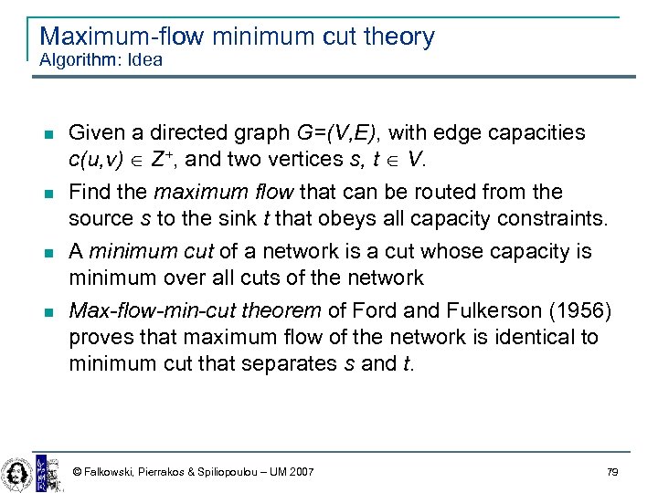 Maximum-flow minimum cut theory Algorithm: Idea Given a directed graph G=(V, E), with edge