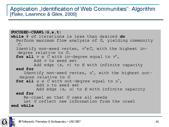 Application „Identification of Web Communities“: Algorithm [Flake, Lawrence & Giles, 2000] FOCUSED-CRAWL(G, s, t)