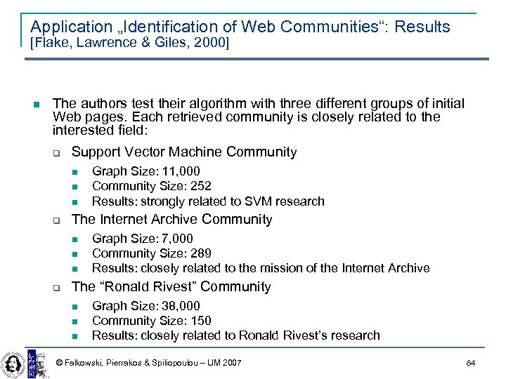 Application „Identification of Web Communities“: Results [Flake, Lawrence & Giles, 2000] The authors test