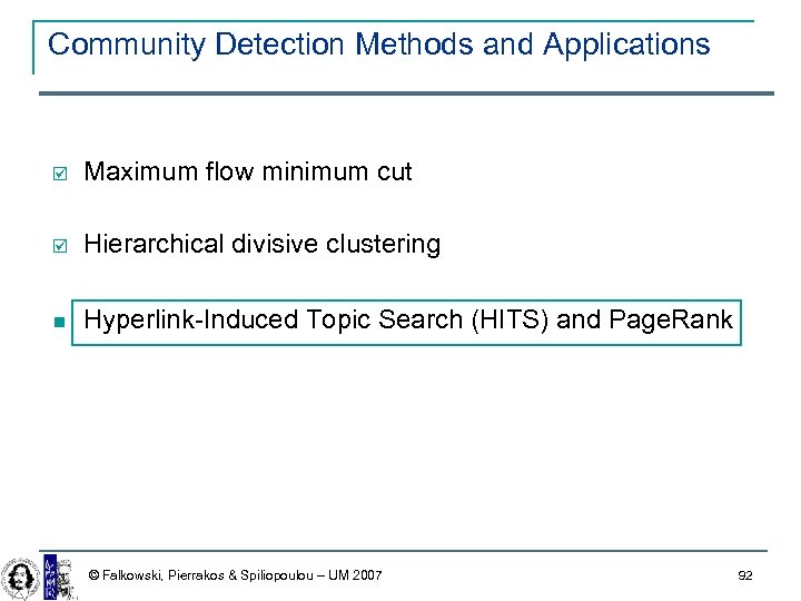 Community Detection Methods and Applications þ Maximum flow minimum cut þ Hierarchical divisive clustering