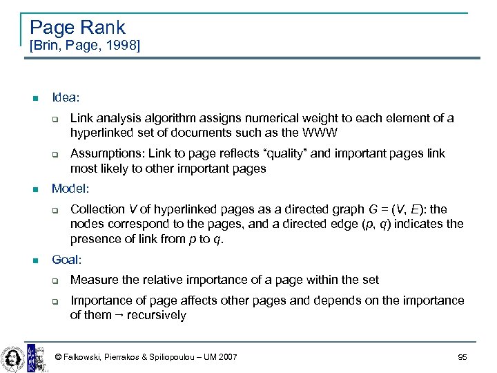 Page Rank [Brin, Page, 1998] Idea: Assumptions: Link to page reflects “quality” and important