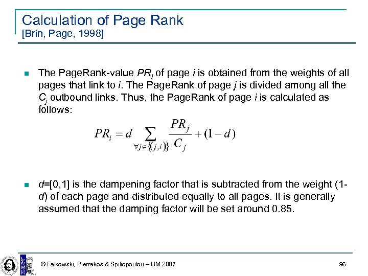 Calculation of Page Rank [Brin, Page, 1998] The Page. Rank-value PRi of page i