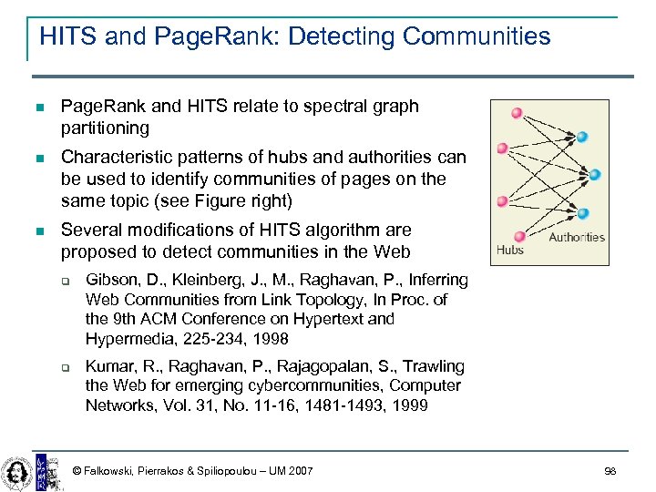HITS and Page. Rank: Detecting Communities Page. Rank and HITS relate to spectral graph