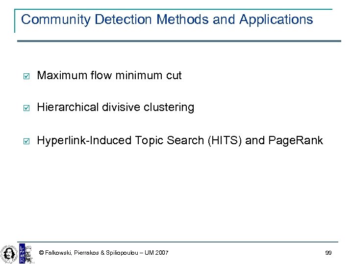 Community Detection Methods and Applications þ Maximum flow minimum cut þ Hierarchical divisive clustering