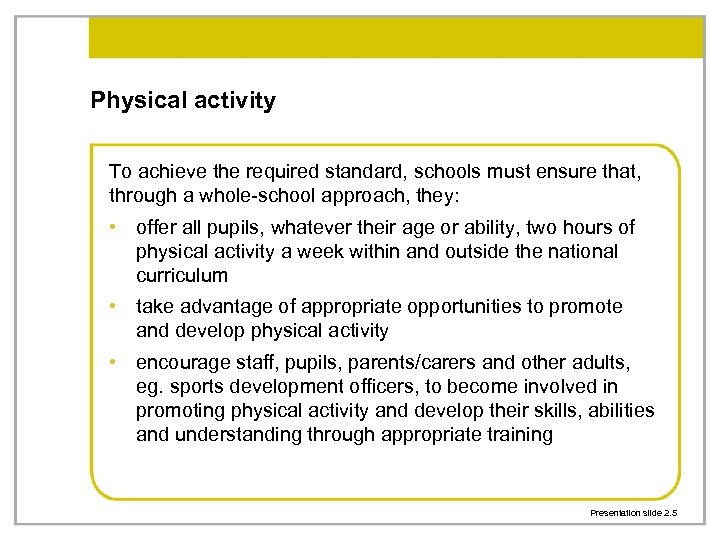 Physical activity To achieve the required standard, schools must ensure that, through a whole-school