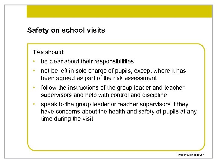 Safety on school visits TAs should: • be clear about their responsibilities • not