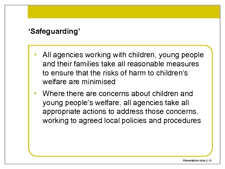 ‘Safeguarding’ • All agencies working with children, young people and their families take all
