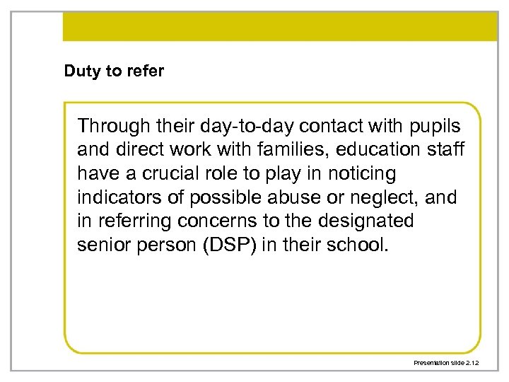 Duty to refer Through their day-to-day contact with pupils and direct work with families,