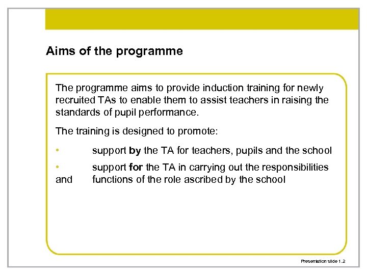 Aims of the programme The programme aims to provide induction training for newly recruited