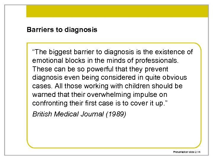 Barriers to diagnosis “The biggest barrier to diagnosis is the existence of emotional blocks