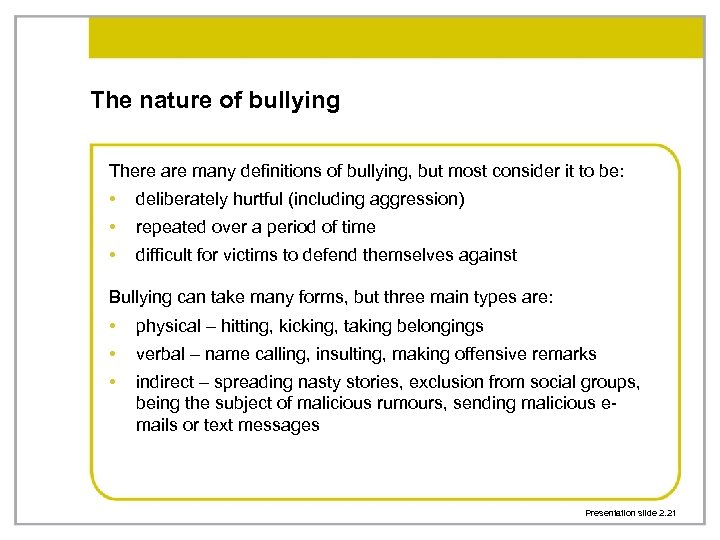 The nature of bullying There are many definitions of bullying, but most consider it