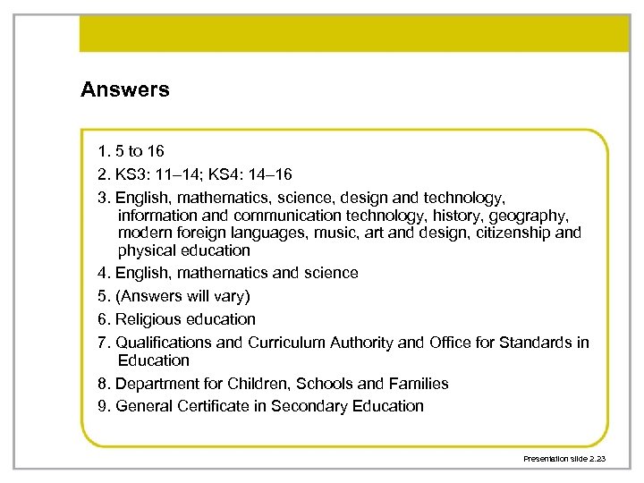 Answers 1. 5 to 16 2. KS 3: 11– 14; KS 4: 14– 16