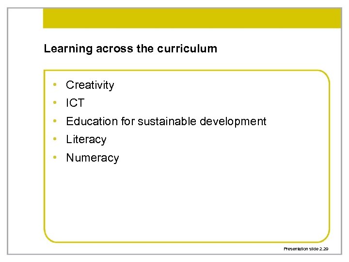 Learning across the curriculum • Creativity • ICT • Education for sustainable development •
