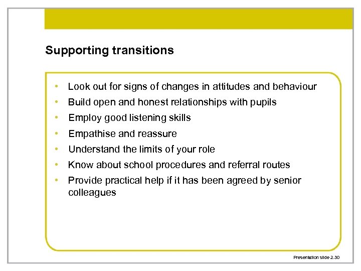 Supporting transitions • Look out for signs of changes in attitudes and behaviour •