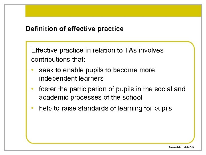 Definition of effective practice Effective practice in relation to TAs involves contributions that: •