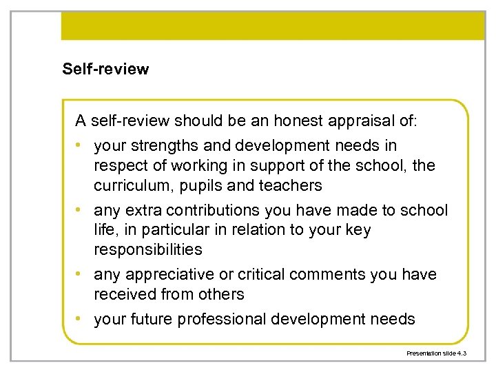 Self-review A self-review should be an honest appraisal of: • your strengths and development