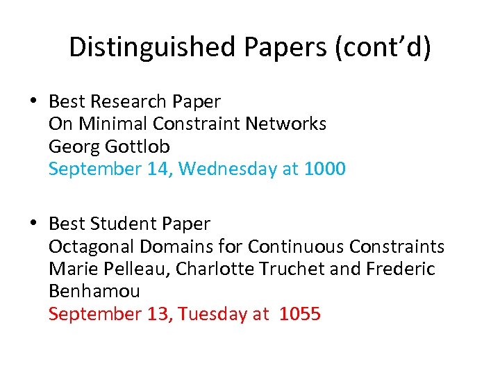 Distinguished Papers (cont’d) • Best Research Paper On Minimal Constraint Networks Georg Gottlob September