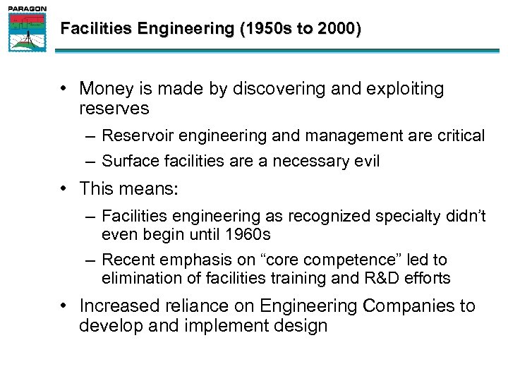 Facilities Engineering (1950 s to 2000) • Money is made by discovering and exploiting