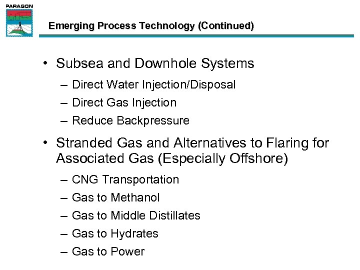 Emerging Process Technology (Continued) • Subsea and Downhole Systems – Direct Water Injection/Disposal –