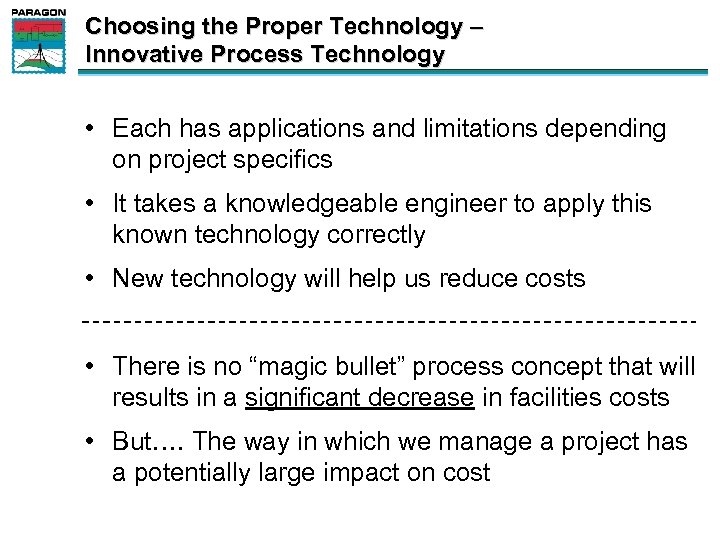 Choosing the Proper Technology – Innovative Process Technology • Each has applications and limitations