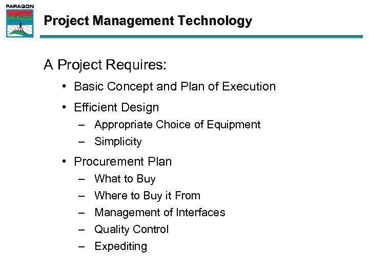 Project Management Technology A Project Requires: • Basic Concept and Plan of Execution •